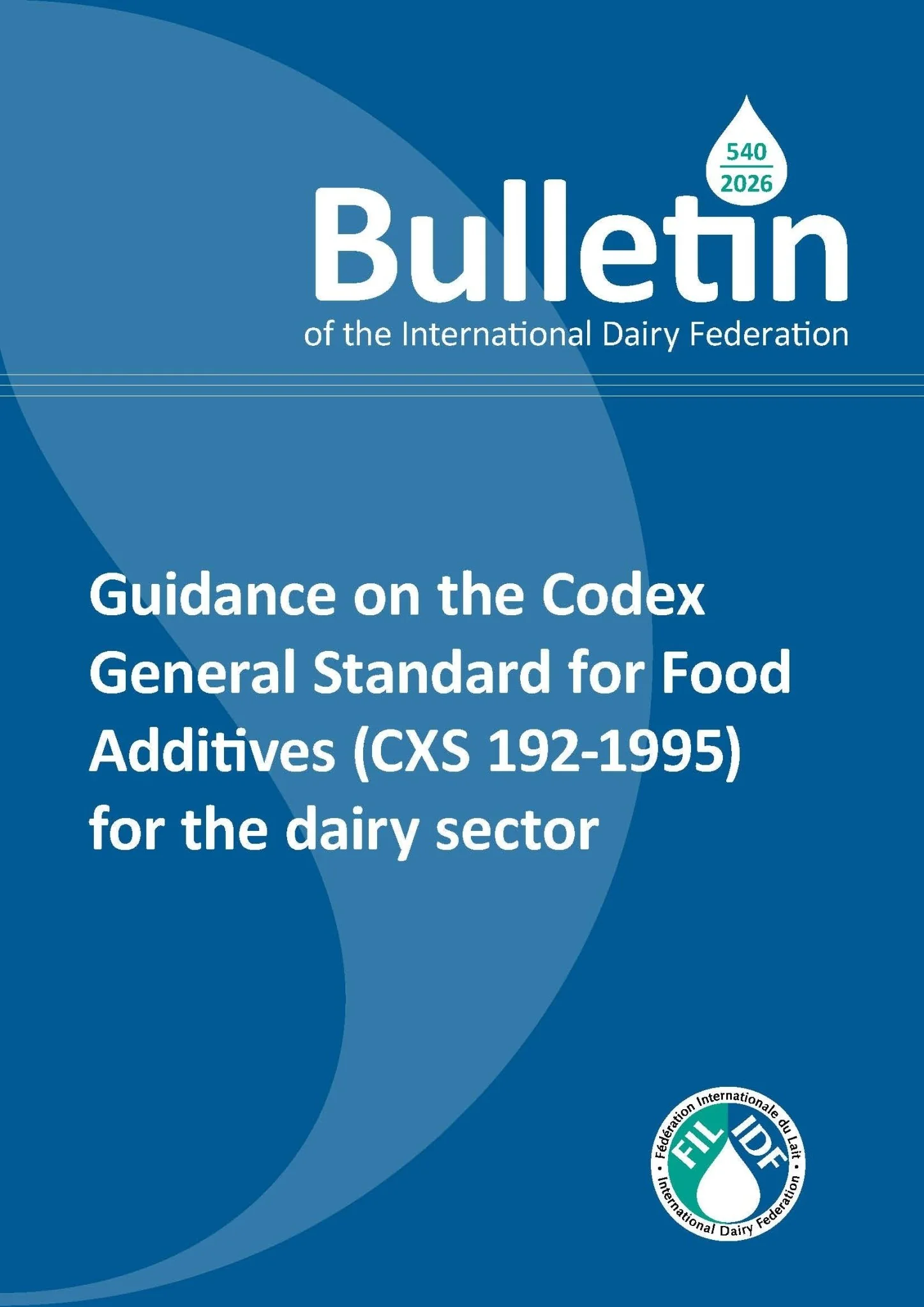 Cover of Bulletin of the IDF N° 540 (2026) on guidance for the Codex General Standard for Food Additives in the dairy sector.